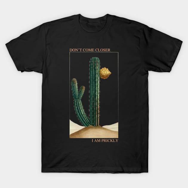 Don´t come closer, i am prickly T-Shirt by Nosa rez